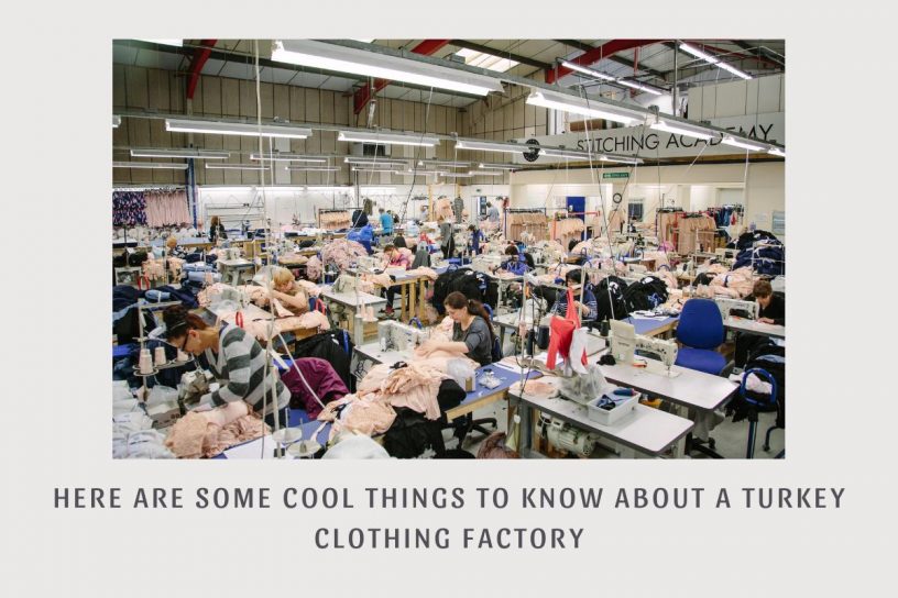 here-are-some-cool-things-to-know-about-a-turkey-clothing-factory